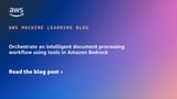 Orchestrate an intelligent document processing workflow using tools in Amazon Bedrock | Amazon Web Services