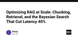 Optimizing RAG at Scale: Chunking, Retrieval, and the Bayesian Search That Cut Latency 40%