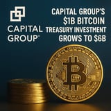 Capital Group's $1B Bitcoin Treasury Investment Grows To $6B