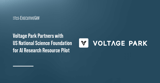 Voltage Park, NSF Team Up for AI Research Resource Pilot