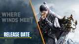 Where Winds Meet Release Date: When It is Coming Out & Pre-Download Date