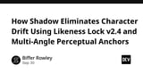 How Shadow Eliminates Character Drift Using Likeness Lock v2.4 and Multi-Angle Perceptual Anchors