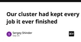 Our cluster had kept every job it ever finished