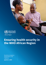 Ensuring health security in the African region - Quarterly Emergency Preparedness and Response Report, quarter #1, 2024 - World