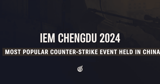 IEM Chengdu 2024 became the most popular Counter-Strike event held in China | Esports Charts