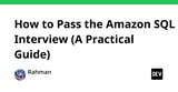 How to Pass the Amazon SQL Interview (A Practical Guide)