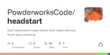 GitHub - PowderworksCode/headstart: Start dependent crates before their dependencies finish type-checking