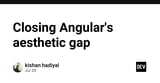 Closing Angular's aesthetic gap