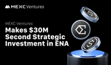 MEXC Ventures Announces Second Strategic Investment in ENA, Total Commitment Reaches $30 Million