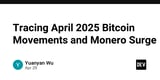 Tracing April 2025 Bitcoin Movements and Monero Surge