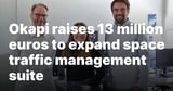 Okapi raises 13 million euros to expand space traffic management suite