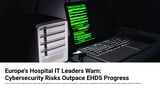 Europe's Hospital IT Leaders in Germany, France, and Italy Warn: EHDS Push Outpaces Cyber Defenses
