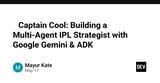 🏏 Captain Cool: Building a Multi-Agent IPL Strategist with Google Gemini & ADK