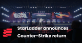 StarLadder announces Counter-Strike return