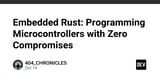 Embedded Rust: Programming Microcontrollers with Zero Compromises