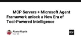 ⚙️🌍 MCP Servers + Microsoft Agent Framework unlock a New Era of Tool-Powered Intelligence ⚡