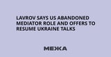Lavrov says US abandoned mediator role and offers to resume Ukraine talks