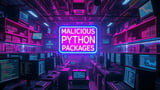 Malicious Python Packages Attacking Popular Cryptocurrency Library To Steal Sensitive Data