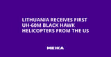 Lithuania Receives First UH-60M Black Hawk Helicopters from the US