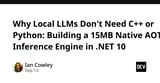 Why Local LLMs Don't Need C++ or Python: Building a 15MB Native AOT Inference Engine in .NET 10