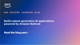 Build custom generative AI applications powered by Amazon Bedrock | Amazon Web Services