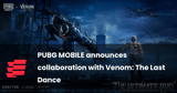 PUBG MOBILE announces collaboration with Venom: The Last Dance