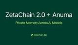 ZetaChain 2.0 Launches With Anuma, Bringing Private Memory and AI Interoperability to Creators