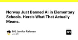 Norway Just Banned AI in Elementary Schools. Here's What That Actually Means.