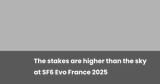 The stakes are higher than the sky at SF6 Evo France 2025