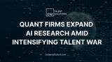 Quant Firms Expand AI Research Amid Intensifying Talent War