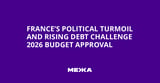 France’s Political Turmoil and Rising Debt Challenge 2026 Budget Approval