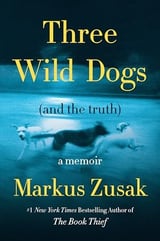 THREE WILD DOGS (AND THE TRUTH) | Kirkus Reviews