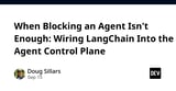 When Blocking an Agent Isn't Enough: Wiring LangChain Into the Agent Control Plane