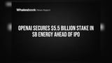 OpenAI Secures $5.5 Billion Stake in SB Energy Ahead of IPO