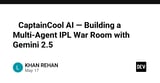 🏏 CaptainCool AI — Building a Multi-Agent IPL War Room with Gemini 2.5
