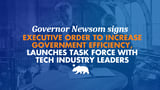 Governor Newsom advances government effectiveness and efficiency with new executive order, launches task force with tech industry leaders | Governor of California