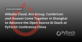 Alibaba Cloud, Ant Group, Cambricon and Huawei Come Together in Shanghai to Advance the Open Source AI Stack at PyTorch Conference China