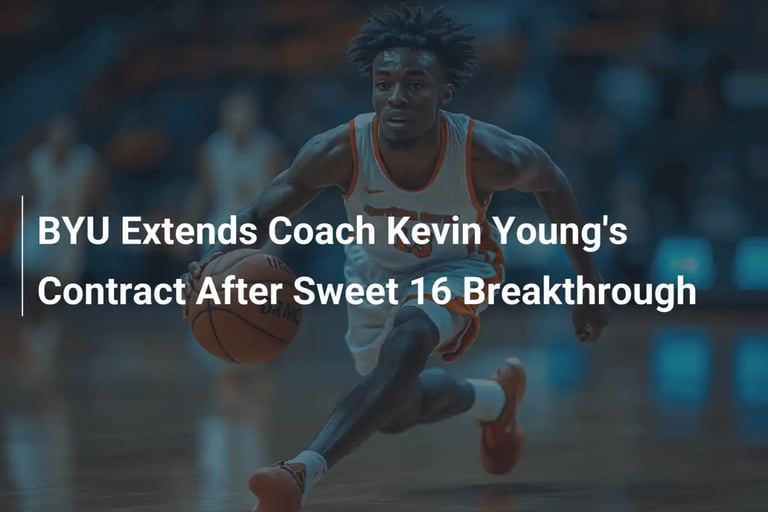 BYU Basketball Extends Coach Kevin Young's Contract After Sweet 16 Success and Top Recruit Signing