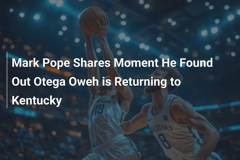 Otega Oweh's Return Ignites Kentucky Wildcats' 2025-26 Season Hopes