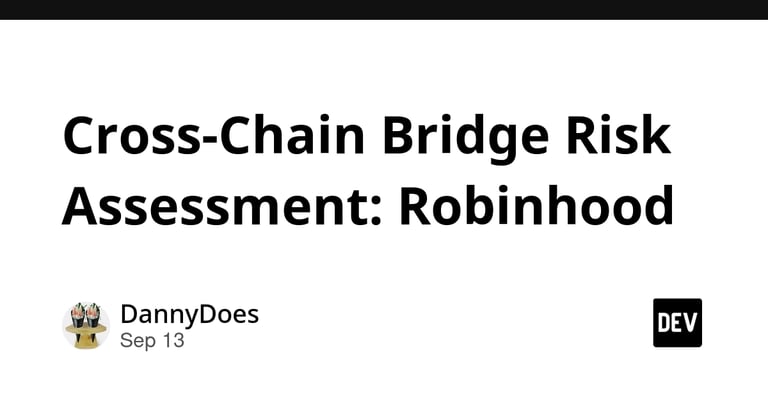 Robinhood's $14B Cross-Chain Bridge Faces High-Medium Risk: Immediate Security Enhancements Required