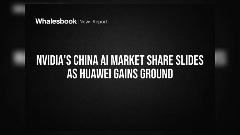 Huawei Leads Charge as Nvidia's China Dominance Fades Amid AI Chip Market Shakeup