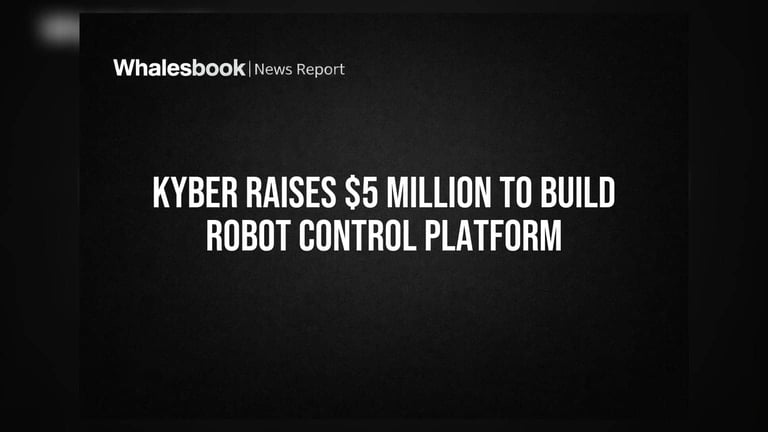 Kyber Secures $5M to Revolutionize Real-Time Remote Control for Robots and Drones