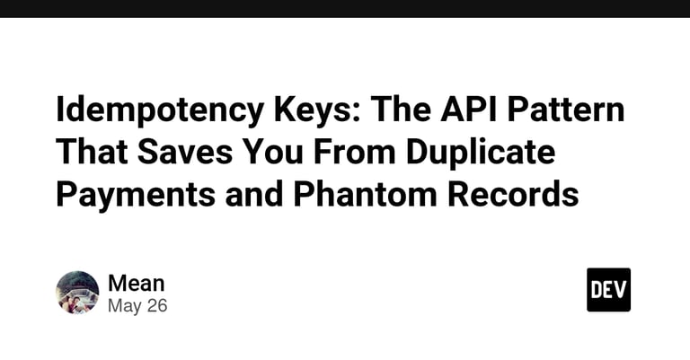 Idempotency Keys: Ensuring Reliable API Requests and Preventing Duplicate Operations