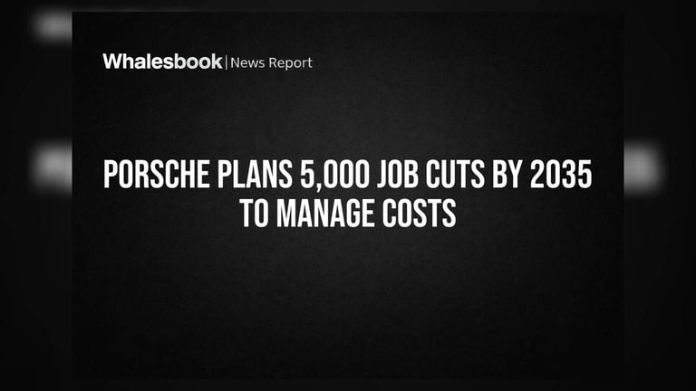 Porsche to Cut 5,000 Jobs by 2035 Amid €2.1 Billion Investment, Shift Towards Supersport Cars