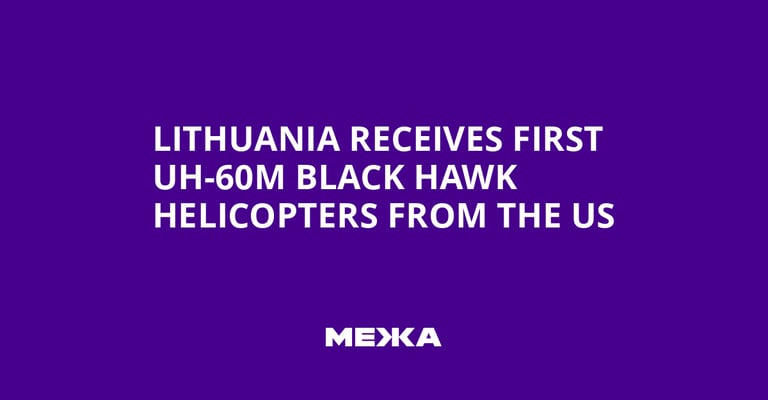 Lithuania Bolsters Defense with First Black Hawk Helicopters Amid Regional Tensions