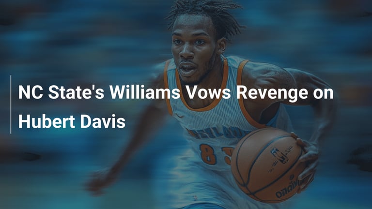 NC State's Darrion Williams Slams UNC Coach Hubert Davis Over Player Mismanagement, Ignites Rivalry