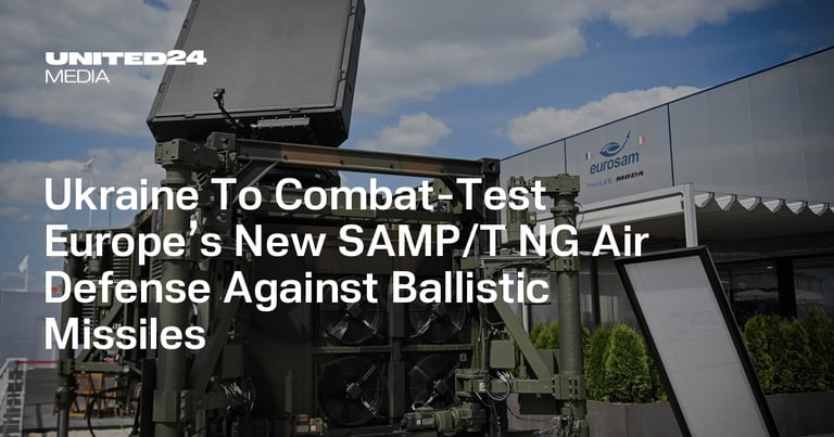 Ukraine to Test Franco-Italian SAMP-T NG Air Defense System as Alternative to Patriot Missiles