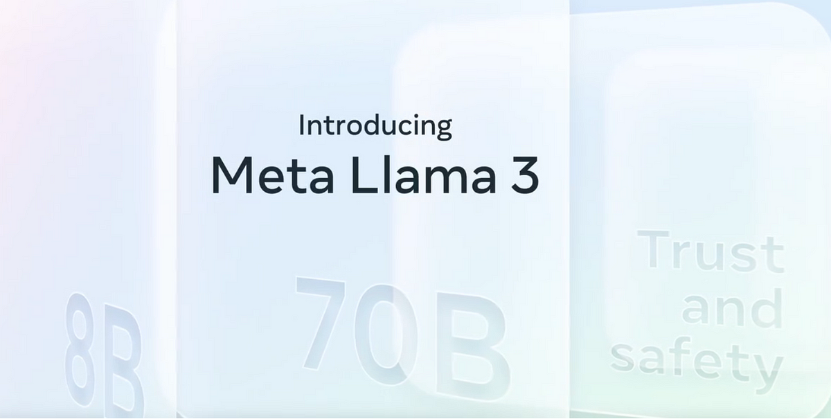 Meta Llama 3 : Next Generation Open Source LLM - Kiran - Medium