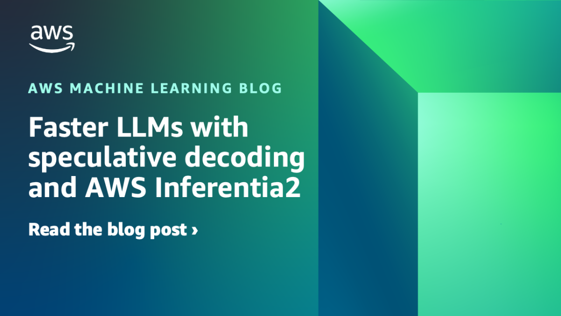 Faster LLMs with speculative decoding and AWS Inferentia2 | Amazon Web Services