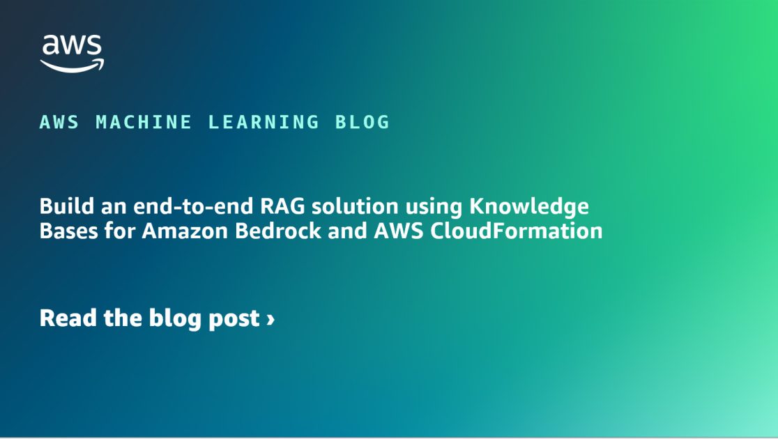 Build an end-to-end RAG solution using Knowledge Bases for Amazon Bedrock and AWS CloudFormation | Amazon Web Services